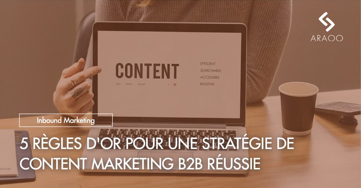 5 Conseils Pour Une Stratégie De Content Marketing B2B Réussie - Araoo